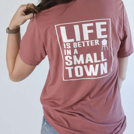 Life is Better in a Small Town Tee